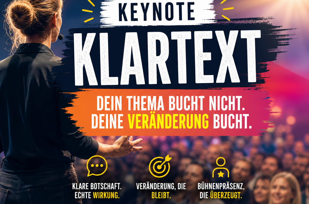 Deine Keynote bucht nicht wegen deines Themas, sondern wegen der Veränderung, die sie auslöst